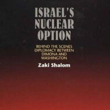 Israel's Nuclear Option: Behind the Scenes