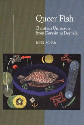 Queer Fish: Christian Unreason from Darwin to