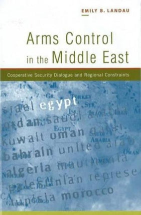 Arms Control in the Middle East: Cooperative Security Dialogue, and Regional Constraints