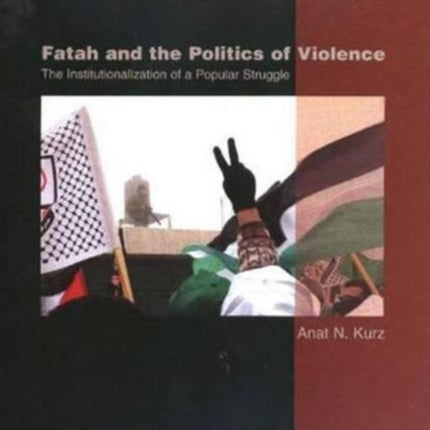 Fatah and the Politics of Violence: The