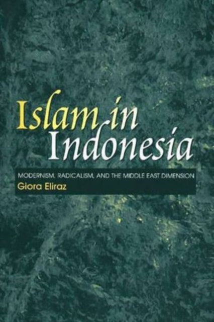 Islam in Indonesia: Modernism, Radicalism and the