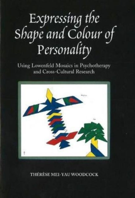 Expressing the Shape and Colour of Personality: Using Lowenfeld Mosaics in Psychotherapy and Cross-Cultural Research