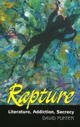 Rapture: Literature, Secrecy, Addiction