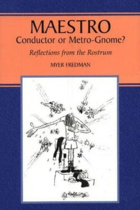 Maestro: Conductor or Metro-Gnome? Reflections