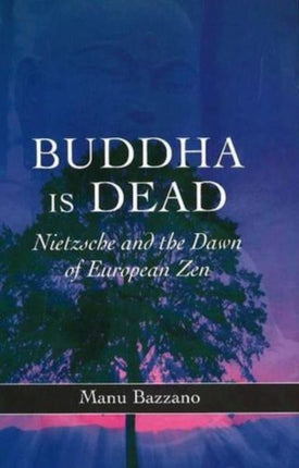 Buddha is Dead: Nietzsche and the Dawn of
