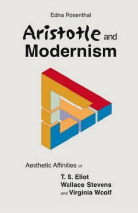 Aristotle and Modernism: Aesthetic Affinities of