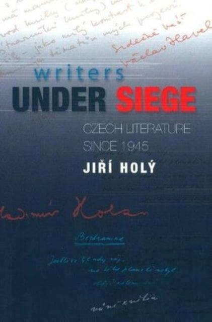 Writers Under Siege: Czech Literature since 1945