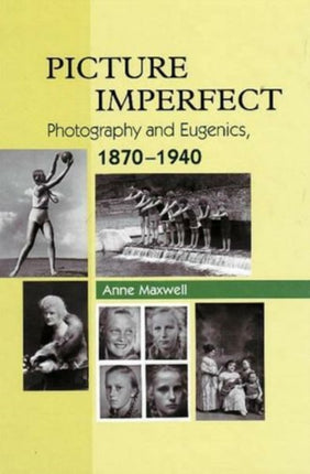 Picture Imperfect: Photography and Eugenics,