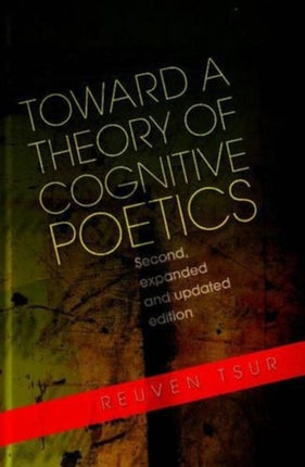 Toward a Theory of Cognitive Poetics: Second, Expanded & Updated Edition