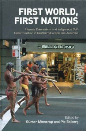 First World, First Nations: Internal Colonialism and Indigenous Self-Determination in Northern Europe and Australia