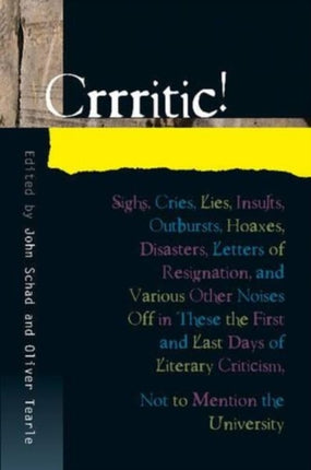 Crrritic!: Sighs, Cries, Lies, Insults,