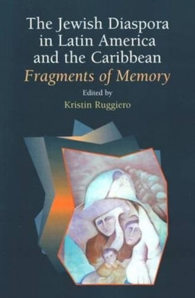 The Jewish Diaspora in Latin America and the Caribbean: Fragments of Memory