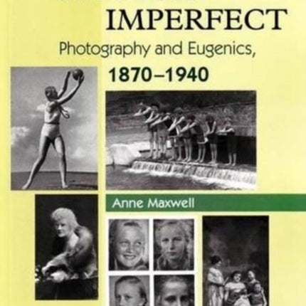 Picture Imperfect: Photography and Eugenics,