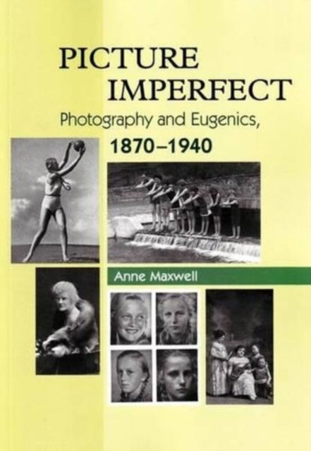Picture Imperfect: Photography and Eugenics,