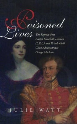Poisoned Lives: The Regency Poet Letitia