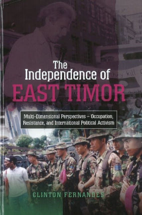 The Independence of East Timor: Multi-Dimensional Perspectives — Occupation, Resistance, and International Political Activism