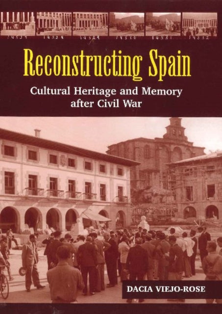 Reconstructing Spain: Cultural Heritage & Memory After Civil War