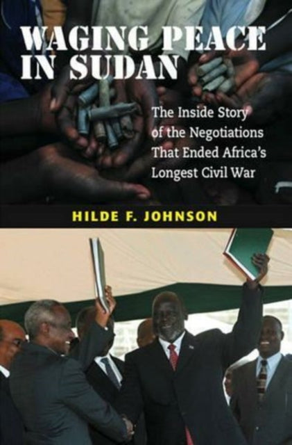 Waging Peace in Sudan: The Inside Story of the