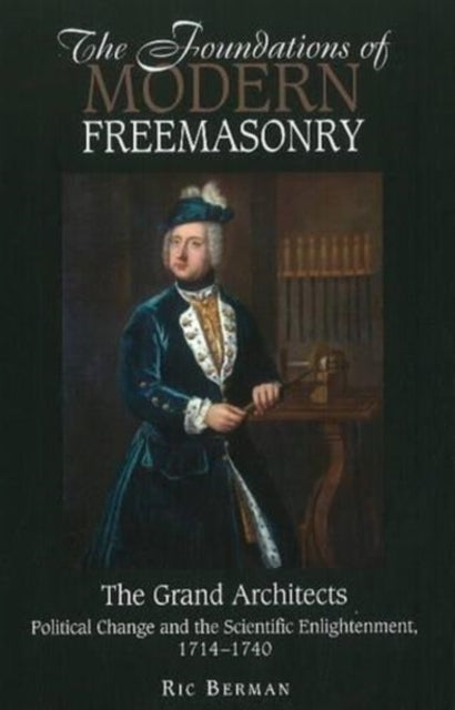 The Foundations of Modern Freemasonry: The Grand