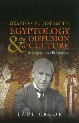 Grafton Elliot Smith, Egyptology & the Diffusion