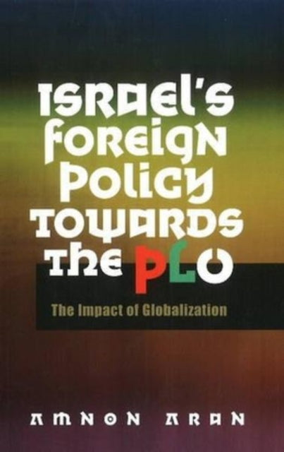 Israel's Foreign Policy Towards the PLO: The