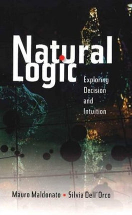 Natural Logic: Exploring Decision and Intuition
