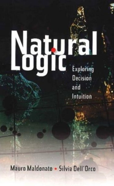Natural Logic: Exploring Decision and Intuition