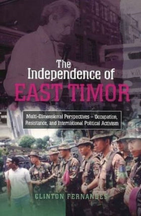 The Independence of East Timor: Multi-Dimensional Perspectives — Occupation, Resistance, and International Political Activism