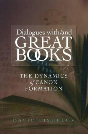 Dialogues with/and Great Books: The Dynamics of Canon Formation