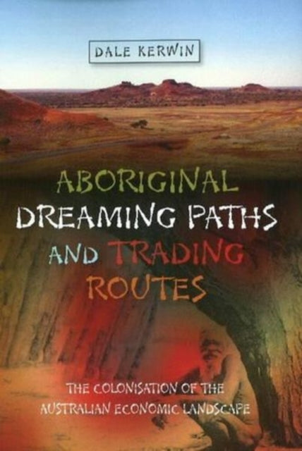 Aboriginal Dreaming Paths and Trading Routes: The