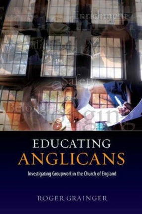 Educating Anglicans: Investigating Groupwork in