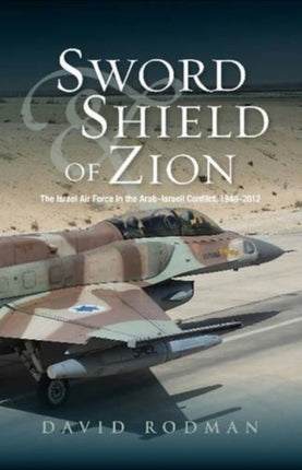 Sword & Shield of Zion: The Israel Air Force in