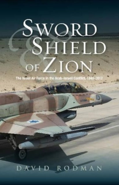 Sword & Shield of Zion: The Israel Air Force in