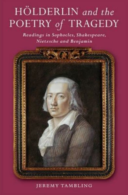 Hölderlin and the Poetry of Tragedy: Readings in