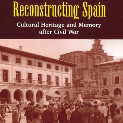 Reconstructing Spain: Cultural Heritage & Memory