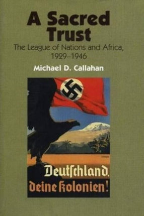 A Sacred Trust: The League of Nations and Africa,