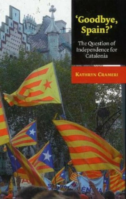 'Goodbye, Spain?': The Question of Independence