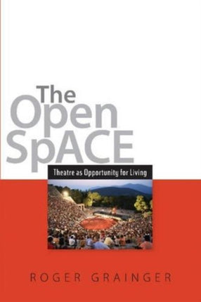 The Open Space: Theatre as Opportunity for Living