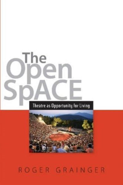 The Open Space: Theatre as Opportunity for Living
