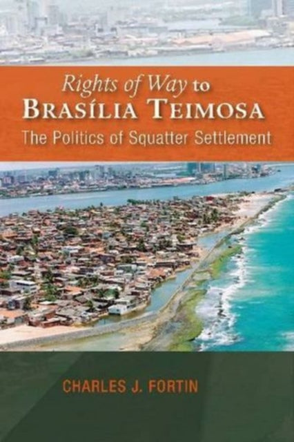 Rights of Way to Brasília Teimosa: The Politics of Squatter Settlement