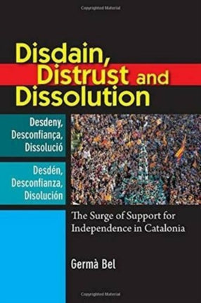 Disdain, Distrust and Dissolution: The Surge of