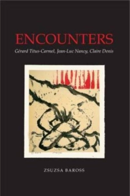 Encounters: Gerard Titus-Carmel, Jean-Luc Nancy, Claire Denis