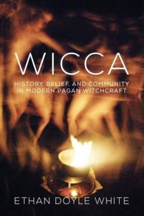 Wicca: History, Belief & Community in Modern