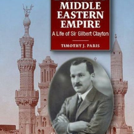 In Defence of Britain's Middle Eastern Empire: A