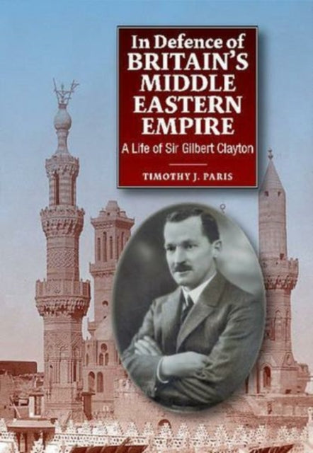 In Defence of Britain's Middle Eastern Empire: A