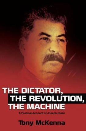 The Dictator, the Revolution, the Machine: A