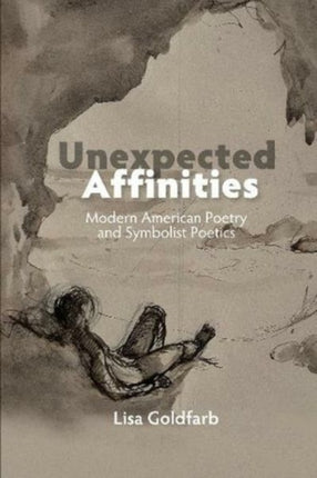 Unexpected Affinities: Modern American Poetry and
