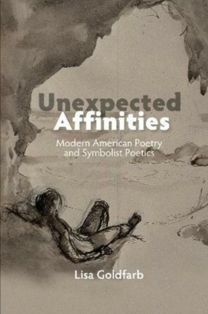 Unexpected Affinities: Modern American Poetry and