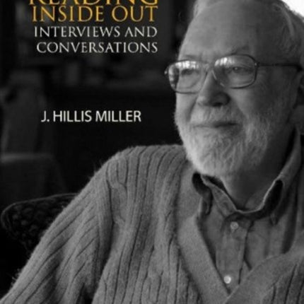 Reading Inside Out: Interviews and Conversations by J Hillis Miller