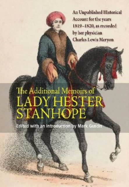 Additional Memoirs of Lady Hester Stanhope: An